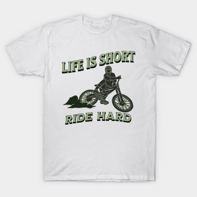 Life is short, ride hard T-Shirt by New Day Prints